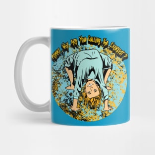 Mommy Why Are You Calling The Exorcist? Graphic Mug